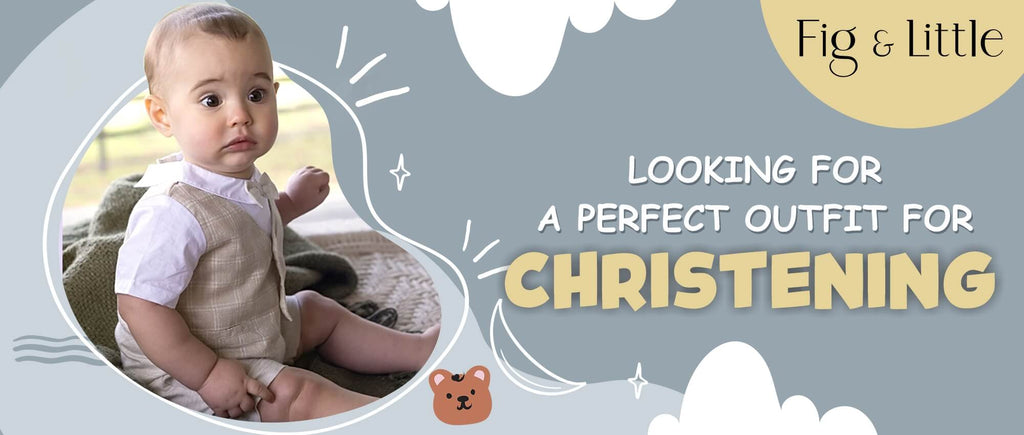LOOKING FOR A PERFECT OUTFIT FOR CHRISTENING