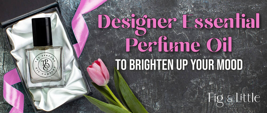 DESIGNER ESSENTIAL PERFUME OIL TO BRIGHTEN UP YOUR MOOD