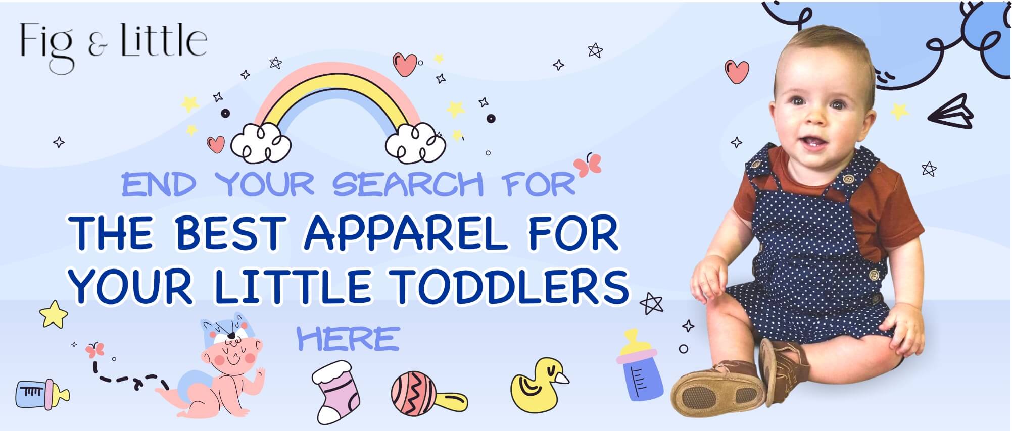 END YOUR SEARCH FOR THE BEST APPAREL FOR YOUR LITTLE TODDLERS HERE