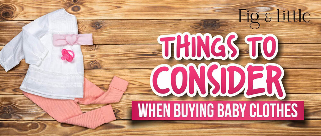 THINGS TO CONSIDER WHEN BUYING BABY CLOTHES