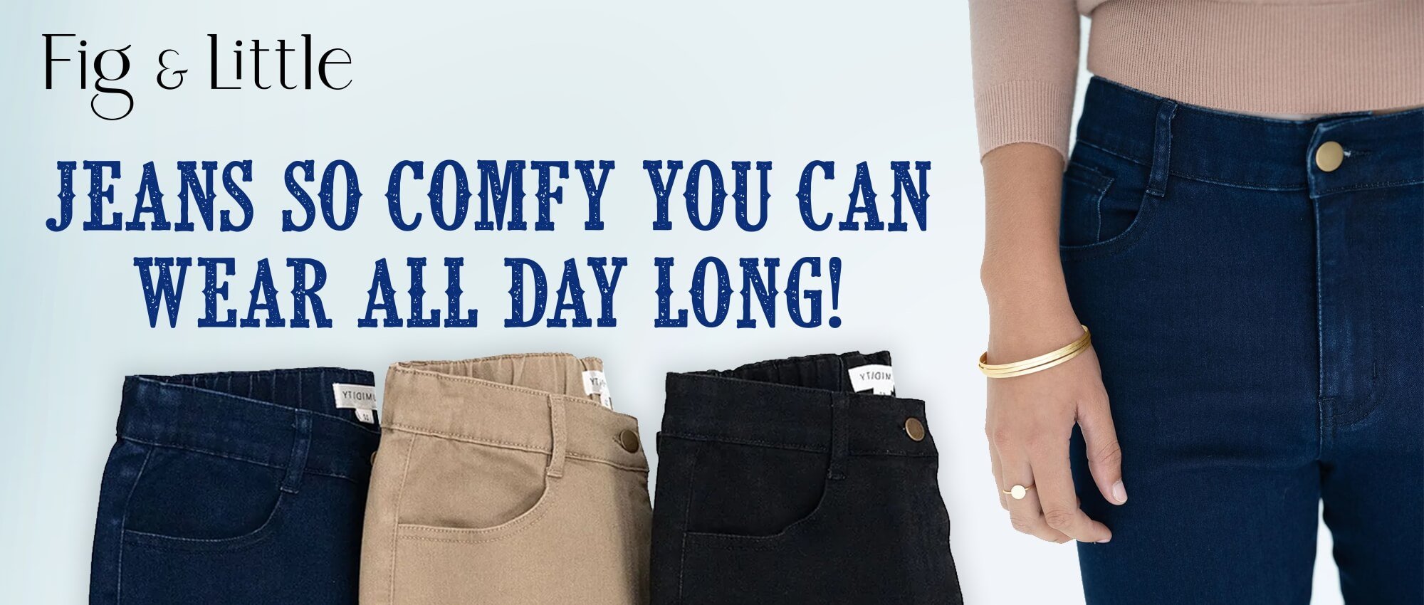 JEANS SO COMFY YOU CAN WEAR ALL DAY LONG!