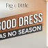 A GOOD DRESS HAS NO SEASON
