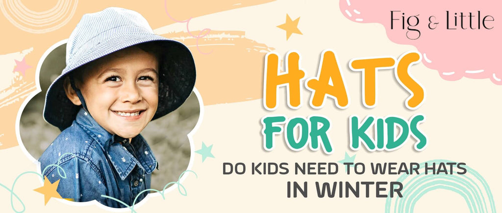 HATS FOR KIDS – DO KIDS NEED TO WEAR HATS IN WINTER