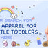 END YOUR SEARCH FOR THE BEST APPAREL FOR YOUR LITTLE TODDLERS HERE